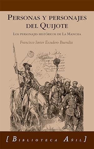 Image du vendeur pour Personas y Personajes del Quijote. Los personajes histricos de La Mancha mis en vente par CA Libros