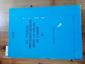 LES FOUILLES PROTOHISTORIQUES DANS LA VALLEE DE L'AISNE. 6 Rapport d'activité