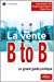 Bild des Verkufers fr La vente B to B: Le grand guide pratique [FRENCH LANGUAGE - Soft Cover ] zum Verkauf von booksXpress