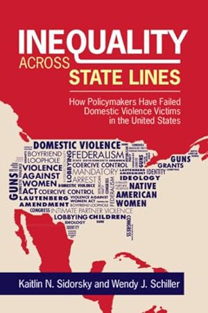 Image du vendeur pour Inequality Across State Lines : How Policymakers Have Failed Domestic Violence Victims in the United States mis en vente par GreatBookPrices