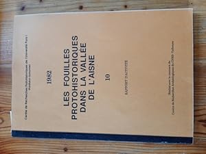 LES FOUILLES PROTOHISTORIQUES DANS LA VALLEE DE L'AISNE. 10 Rapport d'activité