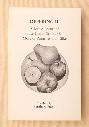 Image du vendeur pour Offering II: Selelected Poems of Else Lasker-Schuler and More of Rainer Maria Rilke (Goldengrove 156) mis en vente par Exchange Value Books