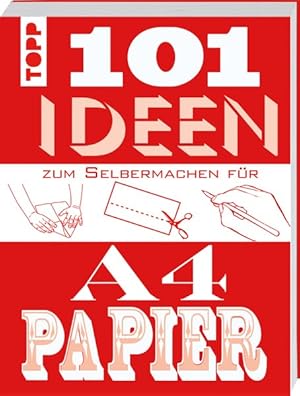 101 Ideen zum Selbermachen für A4-Papier Kreative Projekte falten, schneiden und ausmalen