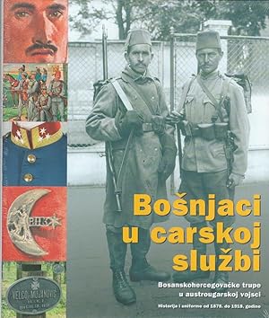 Seller image for Bonjaci u carskoj slubi - Bosanskohercegovacke trupe u austrougarskoj vojsci 1878 to 1918 for sale by Versandantiquariat Nussbaum