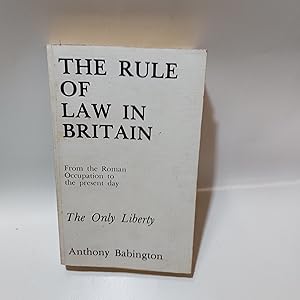 Bild des Verkufers fr The Rule Of Law In Britain From The Roman Occupation To The Present Day zum Verkauf von Cambridge Rare Books