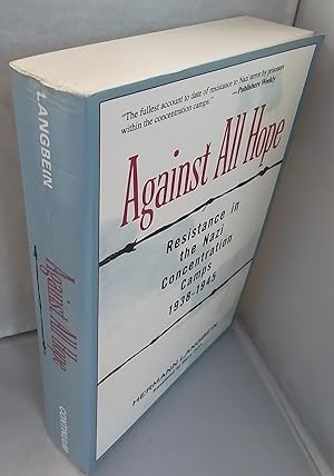 Seller image for Against All Hope: Resistance in the Nazi Concentration Camps 1938-1945. Translated by Harry Zohn. for sale by Addyman Books