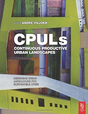 Immagine del venditore per Continuous Productive Urban Landscapes: Designing Urban Agriculture for Sustainable Cities venduto da WeBuyBooks