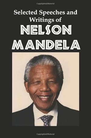Bild des Verkufers fr Selected Speeches and Writings of Nelson Mandela: The End of Apartheid in South Africa zum Verkauf von WeBuyBooks