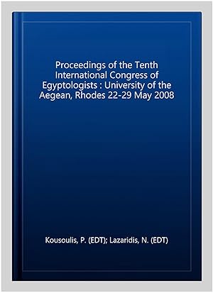 Bild des Verkufers fr Proceedings of the Tenth International Congress of Egyptologists : University of the Aegean, Rhodes 22-29 May 2008 zum Verkauf von GreatBookPrices