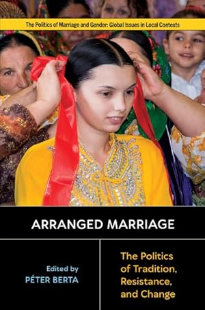 Immagine del venditore per Arranged Marriage : The Politics of Tradition, Resistance, and Change venduto da GreatBookPrices