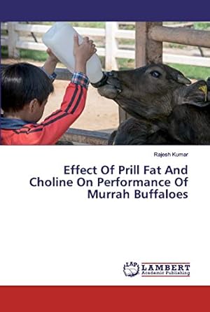Bild des Verkufers fr Effect Of Prill Fat And Choline On Performance Of Murrah Buffaloes zum Verkauf von WeBuyBooks