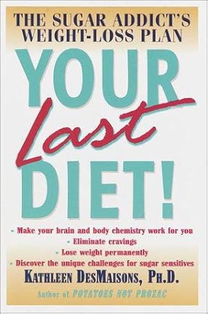 Imagen del vendedor de Your Last Diet!: The Sugar Addict's Weight-Loss Plan a la venta por WeBuyBooks