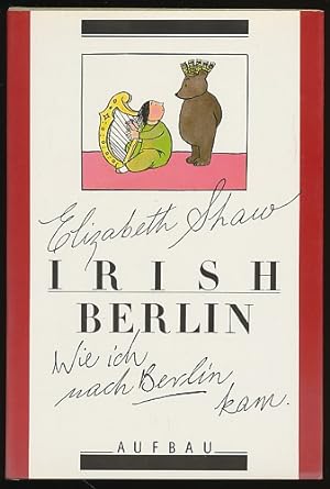 Bild des Verkufers fr Irish Berlin. Wie ich nach Berlin kam. Aus dem Englischen von Wolfgang de Bruyn. [Mit zahlr. Abb.] zum Verkauf von Ballon & Wurm GbR - Antiquariat
