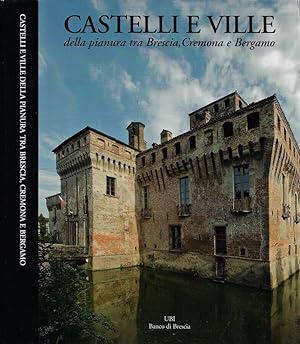 Imagen del vendedor de Castelli e Ville della pianura tra Brescia, Cremona e Bergamo a la venta por Biblioteca di Babele