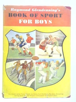 Imagen del vendedor de Raymond Glendenning's Book of Sport for Boys a la venta por World of Rare Books