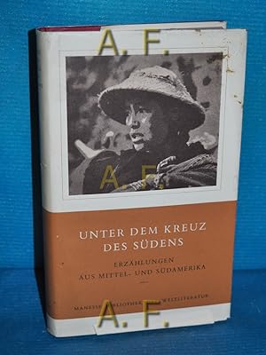 Seller image for Unter dem Kreuz des Sdens : Erzhlungen aus Mittel- u. Sdamerika. Hrsg. von Albert Theile / Manesse Bibliothek der Weltliteratur for sale by Antiquarische Fundgrube e.U.