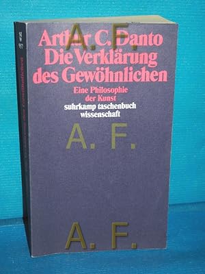 Bild des Verkufers fr Die Verklrung des Gewhnlichen : eine Philosophie der Kunst Arthur C. Danto. bers. von Max Looser / Suhrkamp-Taschenbuch Wissenschaft , 957 zum Verkauf von Antiquarische Fundgrube e.U.