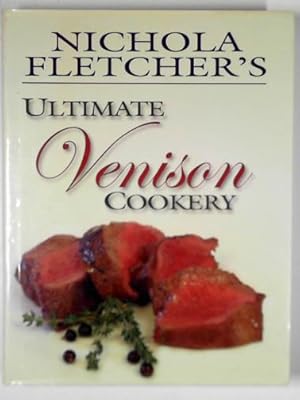 Seller image for Nichola Fletcher's ultimate venison cookery for sale by Cotswold Internet Books