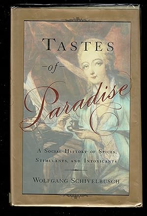 Tastes of Paradise: A Social History of Spices, Stimulants, and Intoxicants