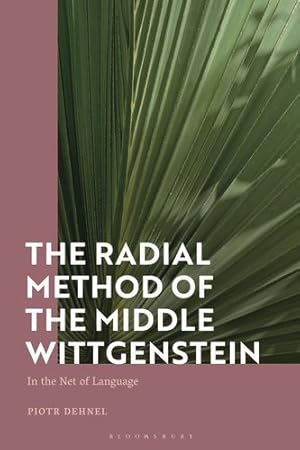 Imagen del vendedor de The Radial Method of the Middle Wittgenstein: In the Net of Language by Dehnel, Piotr [Hardcover ] a la venta por booksXpress