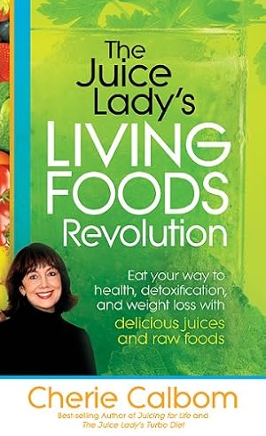 Image du vendeur pour The Juice Lady's Living Foods Revolution: Eat your Way to Health, Detoxification, and Weight Loss with Delicious Juices and Raw Foods mis en vente par Reliant Bookstore