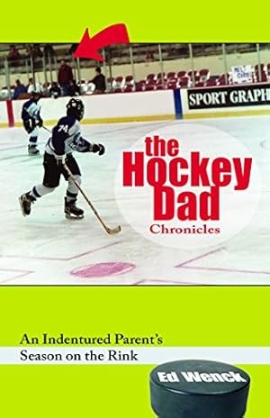 Bild des Verkufers fr The Hockey Dad Chronicles: An Indentured Parent's Season on the Rink zum Verkauf von WeBuyBooks
