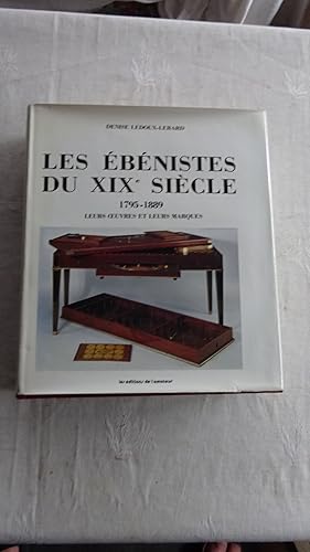 Imagen del vendedor de LES EBENISTES DU XIXe SIECLE 1795-1889 , LEURS OEUVRES ET LEURS MARQUES . a la venta por LIBRAIRIE PHILIPPE  BERTRANDY