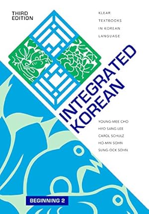 Seller image for Integrated Korean: Beginning 2, Third Edition (KLEAR Textbooks in Korean Language) by Cho, Young-mee Yu, Lee, Hyo Sang, Schulz, Carol, Sohn, Ho-min, Sohn, Sung-Ock [Paperback ] for sale by booksXpress