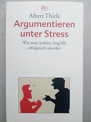 Bild des Verkufers fr Argumentieren unter Stress - Wie man unfaire Angriffe erfolgreich abwehrt zum Verkauf von Versandantiquariat Jena