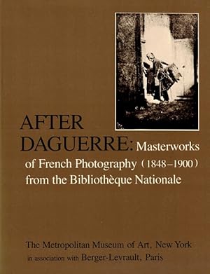 After Daguerre: Masterworks of French Photography (1848-1900) from the Bibliotheque Nationale