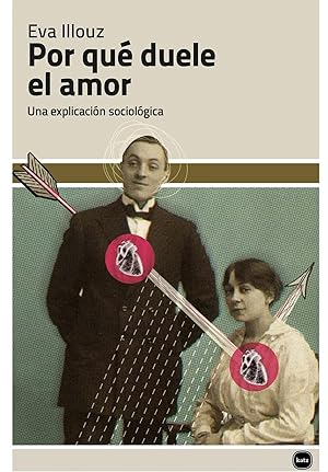 Imagen del vendedor de Por qu duele el amor Una explicacin sociolgica a la venta por Imosver