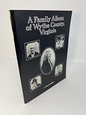 Seller image for A FAMILY ALBUM OF WYTHE COUNTY, VIRGINIA. (signed) for sale by Frey Fine Books