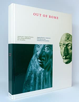 Out of Rome : Augusta Raurica / Aquincum - Das Leben in zwei römischen Provinzstädten / Élet a Ró...