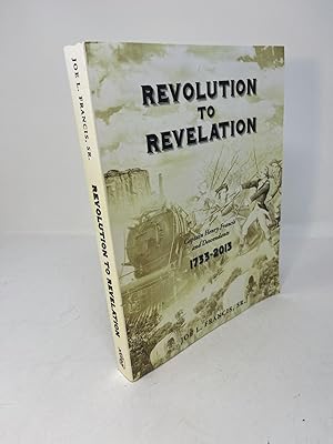 REVOLUTION TO REVELATION; Captain Henry Francis and Descendants 1733 - 2013