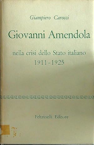 Bild des Verkufers fr Giovanni Amendola nella crisi dello stato italiano 1911-1925 zum Verkauf von Librodifaccia