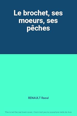 Seller image for Le brochet, ses moeurs, ses pches for sale by Ammareal