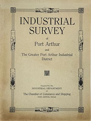 Imagen del vendedor de INDUSTRIAL SURVEY OF PORT ARTHUR AND THE GREATER PORT ARTHUR INDUSTRIAL DISTRICT a la venta por Bartleby's Books, ABAA