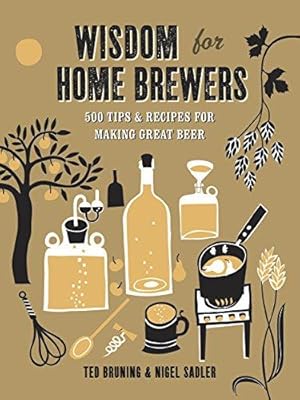 Bild des Verkufers fr Wisdom for Home Brewers: 500 Tips & Recipes for Making Great Beer zum Verkauf von WeBuyBooks