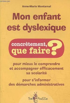 Bild des Verkufers fr Mon enfant est dyslexique - Pour mieux le comprendre et accompagner efficacement sa scolarit - pour s'informer des dmarches administratives (Collection "Concrtement que faire ? ") zum Verkauf von Le-Livre