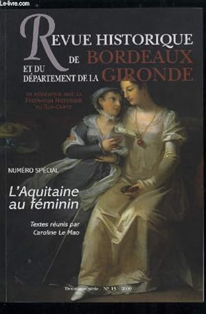 Imagen del vendedor de Revue historique de Bordeaux et du dpartement de la gironde n 15 - L'aquitaine au fminin, Filles, soeurs, pouses au temps d'alinor d'aquitaine, a propos de l'exclusion des filles dotes par Fr. Boutoulle, L'volution du statut de la femme a la venta por Le-Livre