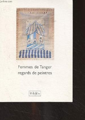 Imagen del vendedor de Femmes de Tanger regards de peintres a la venta por Le-Livre