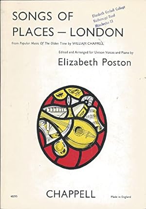 Seller image for Songs of Places - London . Edited and arranged for unison voices and piano by Elizabeth Poston for sale by WeBuyBooks