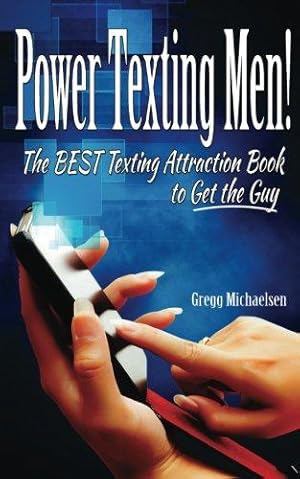 Immagine del venditore per Power Texting Men!: The Best Texting Attraction Book to Get the Guy: Volume 3 (Dating and Relationship Advice for Women) venduto da WeBuyBooks