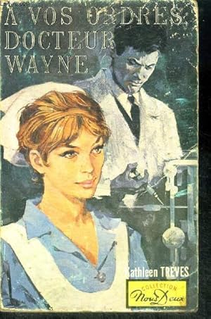 Bild des Verkufers fr A vos ordres, docteur wayne (nurse lyle of wayne's ward) zum Verkauf von Le-Livre