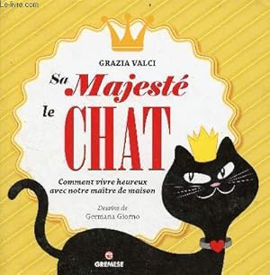 Image du vendeur pour Sa Majest le chat - comment vivre heureux avec notre matre de maison. mis en vente par Le-Livre