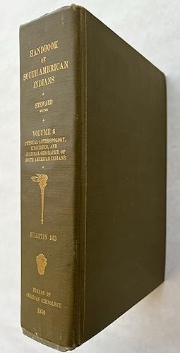 Bild des Verkufers fr Handbook of South American Indians. Volume 6, Physical Anthropology, Linguistics and Cultural Geography of South American Indians; edited by Julian H. Steward zum Verkauf von BIBLIOPE by Calvello Books