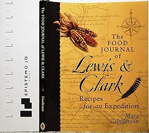 The Food Journal of Lewis & Clark: Recipes for an Expedition