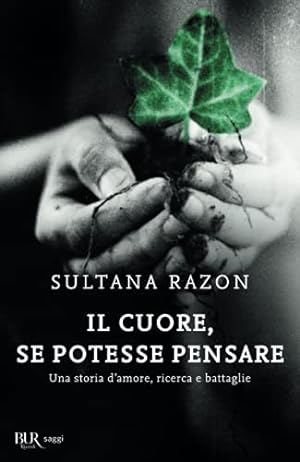Seller image for Il cuore, se potesse pensare Una storia d'amore, ricerca e battaglie for sale by Di Mano in Mano Soc. Coop