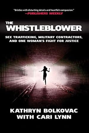 Image du vendeur pour The Whistleblower: Sex Trafficking, Military Contractors, and One Woman's Fight for Justice mis en vente par Reliant Bookstore