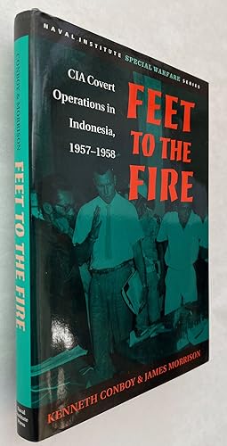 Feet to the Fire: Cia Covert Operations in Indonesia, 1957-1958